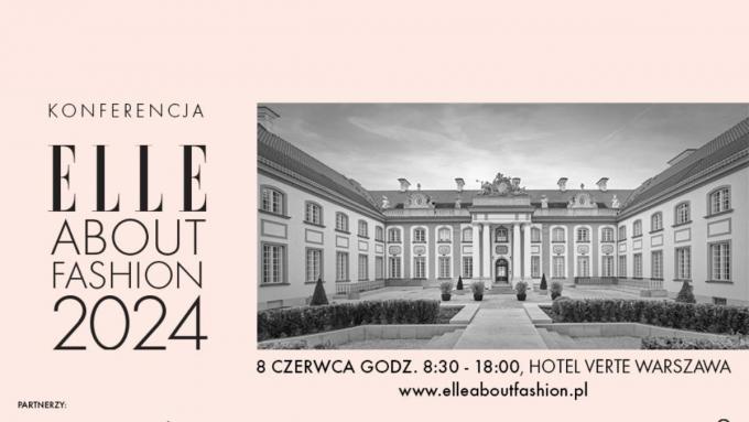 La 4ème édition de la conférence ELLE ABOUT FASHION se tiendra le 8 juin à l'hôtel VERTE à Varsovie.